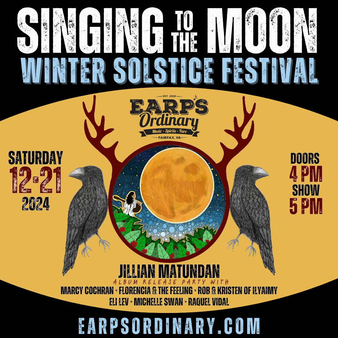 12/21 - SINGING TO THE MOON Jillian Matundan Winter Solstice Festival and Album Release.